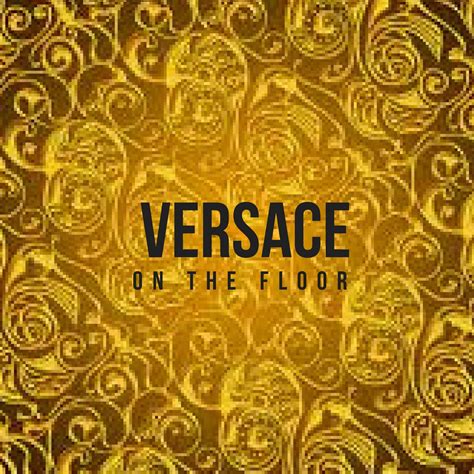 play versace on the floor|versace on the floor meaning.